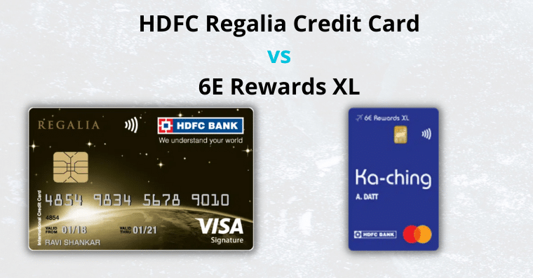 HDFC Regalia Credit Card vs 6E Rewards XL